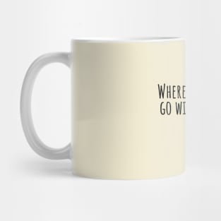 Wherever-you-go,go-with-all-your-heart.(Confucius) Mug